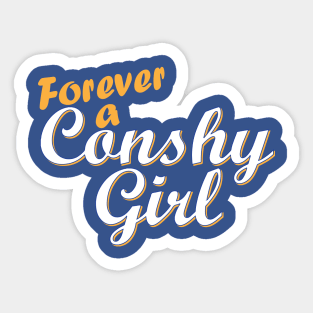 Forever a Conshy Girl Sticker